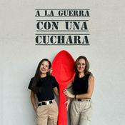 Podcast A la guerra con una cuchara | alimentación y sociedad
