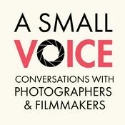 A Small Voice: Conversations with photographers and filmmakers