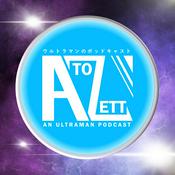 Podcast A to Zett: An Ultraman Podcast