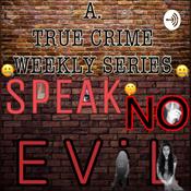 Podcast A True Crime Weekly: Speak No Evil