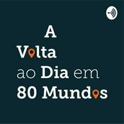 Podcast A Volta ao dia em 80 Mundos