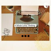 Podcast A Whole Lotta' Nothing