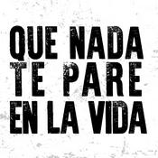 Podcast QUE NADA TE PARE EN LA VIDA