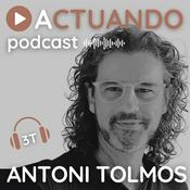 Podcast ACTUANDO. El podcast de Antoni Tolmos