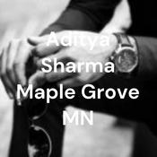 Podcast Aditya Sharma Maple Grove MN