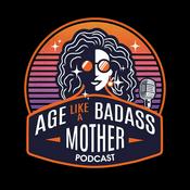 Podcast Age Like a Badass Mother