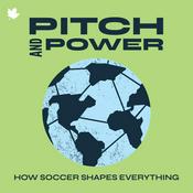 Podcast Pitch and Power: How Soccer Shapes Everything
