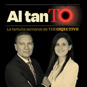 Podcast Al tanto | La tertulia semanal de THE OBJECTIVE