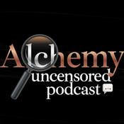 Podcast Alchemy Uncensored