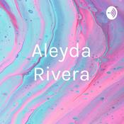 Podcast Aleyda Rivera