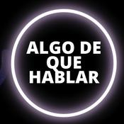 Podcast Algo De Que Hablar