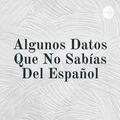 Podcast Algunos Datos Que No Sabías Del Español
