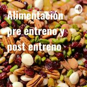 Podcast Alimentación pre entreno y post entreno