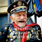 Podcast Alimentación y nutrición del adulto mayor: Aspectos generales.