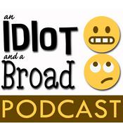 Podcast An Idiot and a Broad