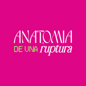 Podcast Anatomía de Una Ruptura
