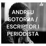 Podcast ANDREU SOTORRA / ESCRIPTOR I PERIODISTA