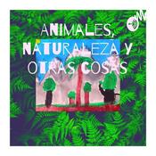 Podcast Animales, naturaleza y otras cosas