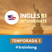 Podcast Aprende inglés con Trainlang | Nivel B1 Intermediate (Temporada 1)