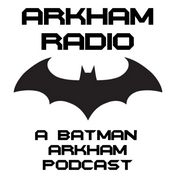 Podcast Arkham Radio: A Batman Arkham Podcast