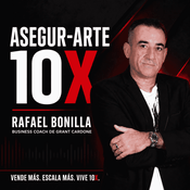 Podcast Asegur-Arte | Rafael Bonilla 10X Business Coach de Grant Cardone
