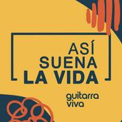 Podcast Así Suena La Vida - El Podcast de Guitarraviva
