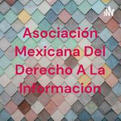 Podcast Asociación Mexicana Del Derecho A La Información