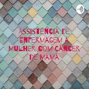 Podcast Assistência de Enfermagem a Mulher com Câncer de Mama