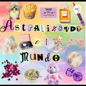 Podcast Astralizando el mundo