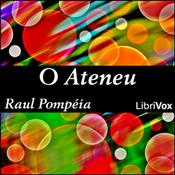 Podcast Ateneu, O by Raul Pompéia (1863 - 1895)