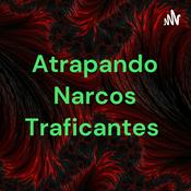 Podcast Atrapando Narcos Traficantes
