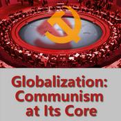 Podcast Audio:Globalization:Communism at Its Core