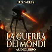 Podcast Audiolibro La guerra dei mondi - H.G. Wells