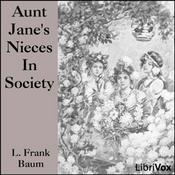 Podcast Aunt Jane's Nieces In Society by L. Frank Baum
