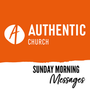 Podcast Authentic Church Messages Podcast