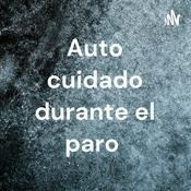 Podcast Auto cuidado durante el paro