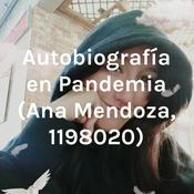 Podcast Autobiografía en Pandemia (Ana Mendoza, 1198020)