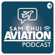 Podcast The Sam Chui Aviation Business Podcast