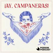 Podcast ¡Ay, campaneras!