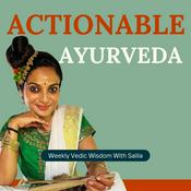 Podcast Actionable Ayurveda with Salila