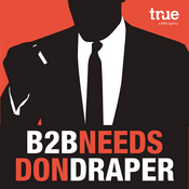 Podcast B2B Marketing Needs Don Draper