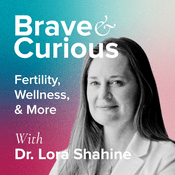Brave & Curious with Dr Lora Shahine