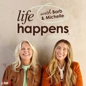 Podcast Life Happens with Barb & Michelle