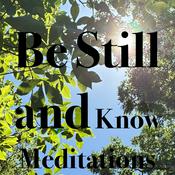 Podcast Be Still and Know Meditations
