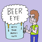 Podcast Beer Eye With Your Mates Guys
