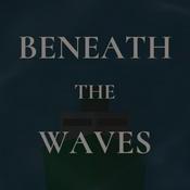 Podcast Beneath The Waves