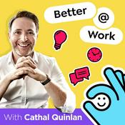 Podcast Better At Work with Cathal Quinlan