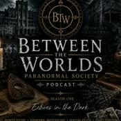 Podcast Between the Worlds Paranormal Society Podcast