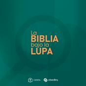Podcast Biblia bajo la lupa