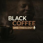 Podcast Black Coffee and Theology Podcast